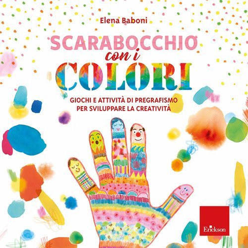 Scarabocchio con i colori. Giochi e attivit&agrave; di pregrafismo per sviluppare la creativit&agrave;