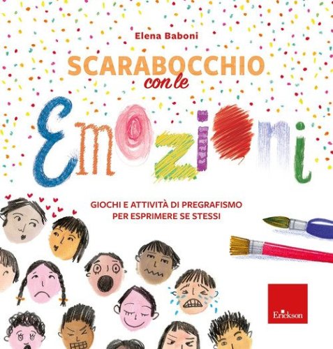 Scarabocchio con le emozioni. Giochi e attivit&agrave; di pregrafismo per esprimere s&eacute; stessi