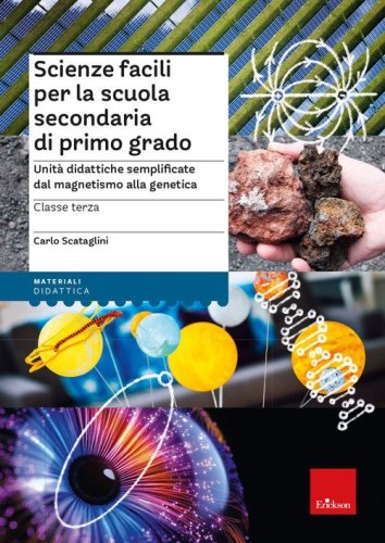 Scienze facili per la scuola secondaria di primo grado. Unit&agrave; didattiche semplificate dal magnetismo alla genetica. Classe terza