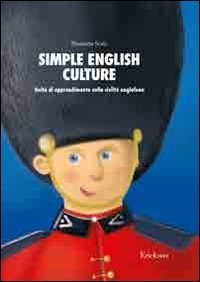 Simple english culture. Unit&agrave; di apprendimento sulla civilt&agrave; anglofona
