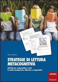 Strategie di lettura metacognitiva. Attivit&agrave; per comprendere i testi in modo consapevole, riflessivo e cooperativo