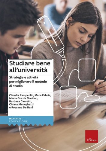 Studiare bene all'universit&agrave;. Strategie e attivit&agrave; per migliorare il metodo di studio
