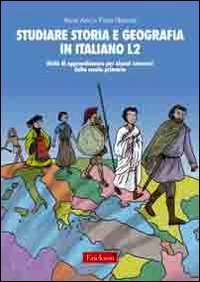 Studiare storia e geografia in italiano L2. Unit&agrave; didattiche per alunni stranieri della scuola primaria