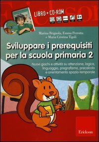 Sviluppare i prerequisiti per la scuola primaria. Nuovi giochi e attivit&agrave; su attenzione, logica, linguaggio, pregrafismo, precalcolo... 2 CD-ROM