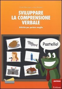 Sviluppare la comprensione verbale. Attivit&agrave; per parlare meglio