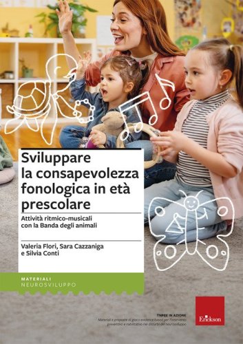 Sviluppare la consapevolezza fonologica in et&agrave; prescolare. Attivit&agrave; ritmico-musicali con la banda degli animali