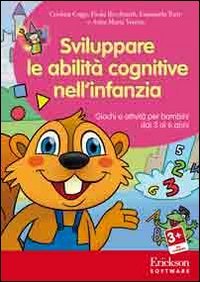 Sviluppare le abilit&agrave; cognitive nell'infanzia. Giochi e attivit&agrave; per bambini dai 3 ai 6 anni. CD-ROM