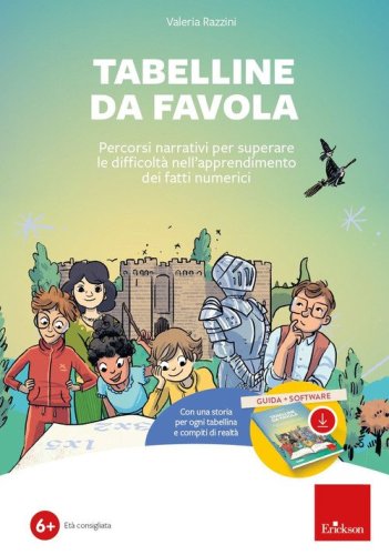 Tabelline da favola. Percorsi narrativi per superare le difficolt&agrave; nell'apprendimento dei fatti numerici