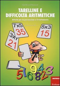 Tabelline e difficolt&agrave; aritmetiche. Attivit&agrave; per la prevenzione e il trattamento