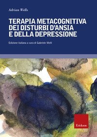 Terapia metacognitiva dei disturbi d'ansia e della depressione