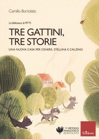 Tre gattini, tre storie. Una nuova casa per Cenere, Stellina e Calzino