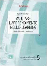 Valutare l'apprendimento nell'e-learning. Dalle abilit&agrave; alle competenze
