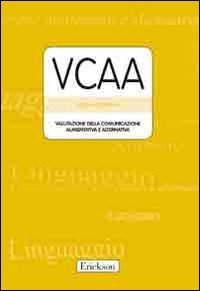 VCCA. Valutazione della comunicazione aumentativa e alternativa. Con protocolli