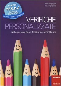 Verifiche personalizzate. Nelle versioni base, facilitata e semplificata. Classe 3&ordf; della scuola primaria la Scuola ementare