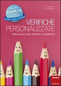 Verifiche personalizzate. Nelle versioni base, facilitata e semplificata. Italiano, storia, geografia. Classe 4&ordf; della scuola primaria