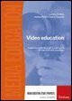 Video education. Guida teorico&shy;pratica per la produzione di video in ambito educativo. Con DVD