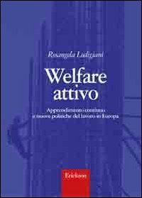 Welfare attivo - Apprendimento continuo e nuove politiche del lavoro in Europa