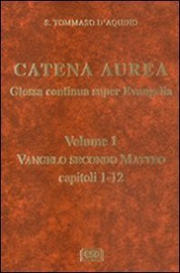 Catena aurea. Glossa continua super evangelia. Testo latino a fronte