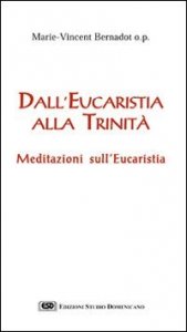 Dall'eucaristia alla Trinit&agrave;. Meditazioni sull'eucaristia