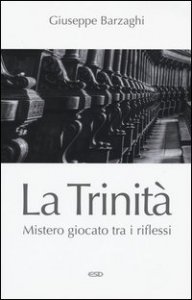 La Trinit&agrave;. Mistero giocato tra i riflessi