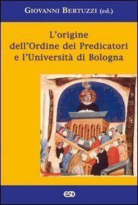 L'origine dell'ordine dei predicatori e l'universit&agrave; di Bologna