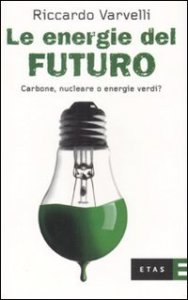 Le energie del futuro. Carbone, nucleare o energie verdi?