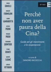 Perch&eacute; non avere paura della Cina? Guida per gli investimenti e la cooperazione