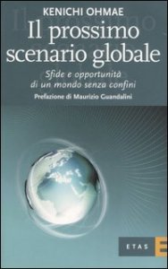 Il prossimo scenario globale. Sfide e oppurtunit&agrave; di un mondo senza confini