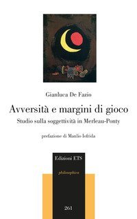 Avversit&agrave; e margini di gioco. Studio sulla soggettivit&agrave; in Merleau-Ponty