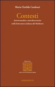 Contesti. Intertestualit&agrave; e interdiscorsivit&agrave; nella letteratura italiana del Medioevo