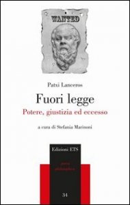 Fuori legge. Potere, giustizia ed eccesso