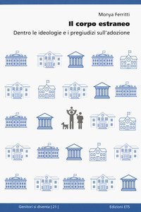 Il corpo estraneo. Dentro le ideologie e i pregiudizi sull'adozione