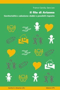 Il filo di Arianna. Genitorialit&agrave; e adozione: dubbi e possibili risposte