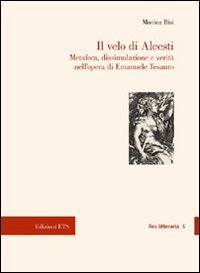 Il velo di Alcesti. Metafora, dissimulazione e verit&agrave; nell'opera di Emanuele Tesauro