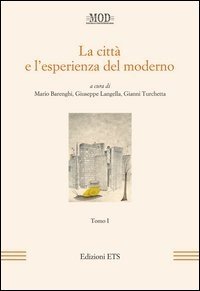 La citt&agrave; e l'esperienza del moderno - Vol. 1