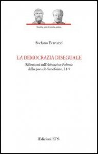 La democrazia diseguale. Riflessioni sull'Atheneion politeia dello pseudo-Senofonte, I 1-9