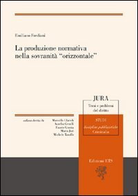 La produzione normativa nella sovranit&agrave; &laquo;orizzontale&raquo;