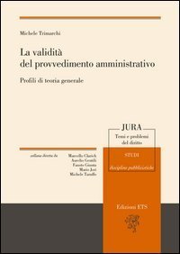 La validit&agrave; del provvedimento amministrativo. Prifili di teoria generale