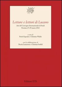 Letture e lettori di Lucano. Atti del Convegno internazionale di studi (Fisciano, 27-29 marzo 2012)