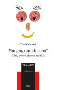 Mangio, quindi sono? Cibo, potere, interculturalit&agrave;