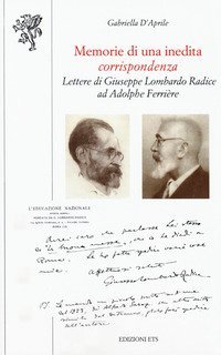 Memorie di una inedita corrispondenza. Lettere di Giuseppe Lombardo Radice ad Adolphe Ferri&egrave;re