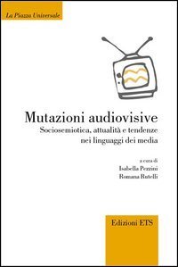 Mutazioni audiovisive. Sociosemiotica, attualit&agrave;, e tendenze nei linguaggi dei media