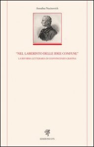 &laquo;Nel laberinto delle idee confuse&raquo;. La riforma letteraria di Gianvincenzo Gravina
