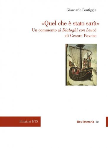 &laquo;Quel che &egrave; stato sar&agrave;&raquo;. Un commento ai Dialoghi con Leuc&ograve; di Cesare Pavese