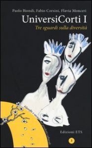 Universicorti I. Tre sguardi sulla diversit&agrave;