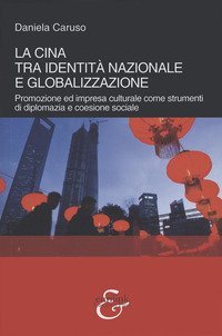 La Cina tra identit&agrave; nazionale e globalizzazione