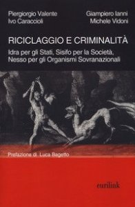 Riciclaggio e criminalit&agrave;. Idra per gli Stati, Sisifo per la Societ&agrave;, Nesso per gli organismi sovranazionali