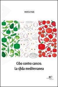 Cibo contro cancro. La sfida mediterranea
