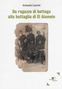 Da ragazzo di bottega alla battaglia di El Alamein