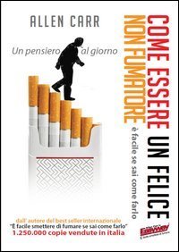 Come essere un felice non fumatore. &Egrave; facile se sai come farlo